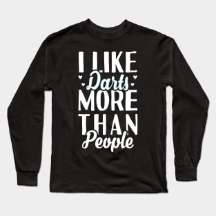 I Like Darts More Than People Long Sleeve T-Shirt